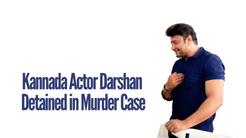 Kannada Actor Darshan Detained in Murder Case