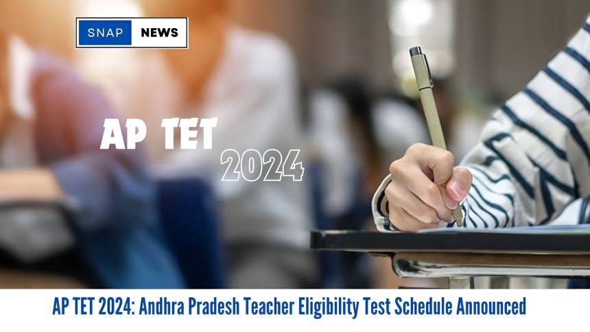 AP TET 2024 Andhra Pradesh Teacher Eligibility Test Schedule Announced