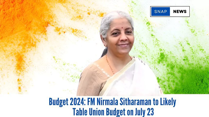 Budget 2024 FM Nirmala Sitharaman to Likely Table Union Budget on July 23