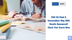 ICAI CA Final Intermediate May 2024 Results Announced Check Your Scores Now