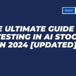 The Ultimate Guide to Investing in AI Stocks in 2024
