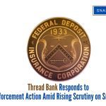 Thread Bank Responds to FDIC Enforcement Action Amid Rising Scrutiny on Smaller Banks