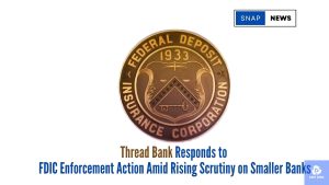 Thread Bank Responds to FDIC Enforcement Action Amid Rising Scrutiny on Smaller Banks