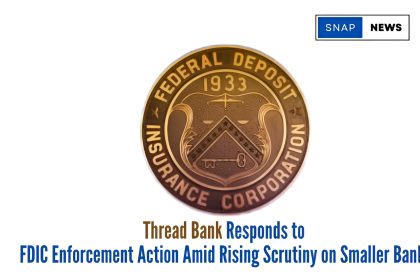 Thread Bank Responds to FDIC Enforcement Action Amid Rising Scrutiny on Smaller Banks