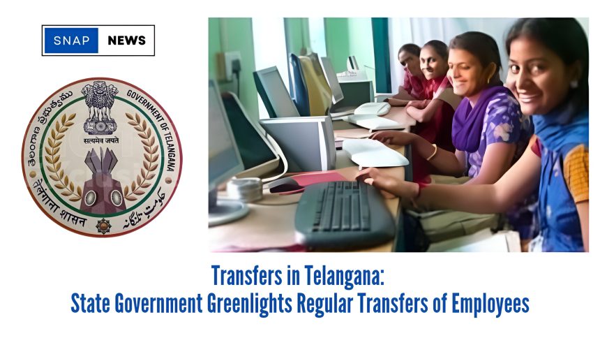 Transfers in Telangana: State Government Greenlights Regular Transfers of Employees