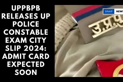 UPPBPB Releases UP Police Constable Exam City Slip 2024: Admit Card Expected Soon