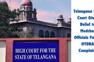 Telangana High Court Gives Relief to Medchal Officials Facing HYDRA Complaint 11 Telangana High Court Gives Relief to Medchal Officials Facing HYDRA Complaint