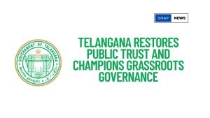 Telangana Restores Public Trust and Champions Grassroots Governance