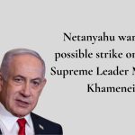 Netanyahu Iran Supreme Leader strike