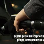 nayara petrol diesel price hike