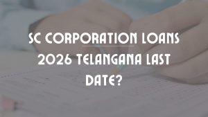 sc corporation loans 2026 telangana last date